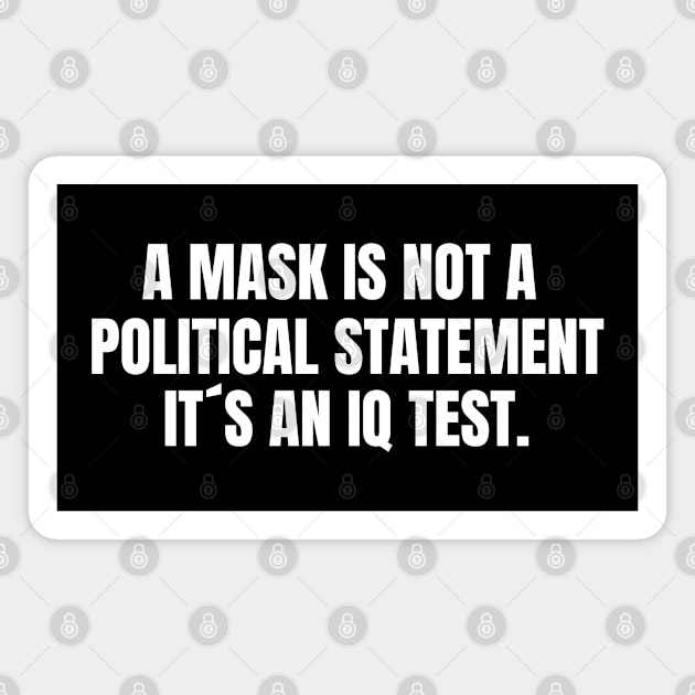 A Mask is not a Political Statement Its an IQ Test Magnet by NUMAcreations
